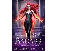 Ashes To Badass (Fae Daughters Of Destiny)