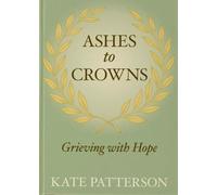Ashes to Crowns: Grieving with Hope