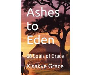 Ashes to Eden: 68 Souls of Grace