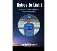 Ashes to Light: A Story of Unseen Strength and Redemption