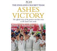 Ashes Victory: The Official Story of the Greatest Ever Test Series in the Team's Own Words