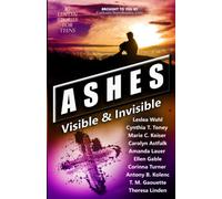 Ashes: Visible & Invisible (Catholic Teen Books Visible & Invisible Anthology Series)