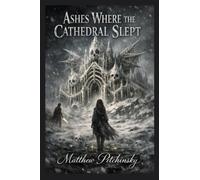 Ashes Where the Cathedral Slept