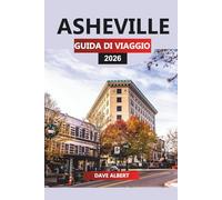 ASHEVILLE GUIDA DI VIAGGIO 2026: Asheville Escape: sentieri di Blue Ridge, birrifici artigianali e sapori del sud