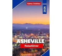 Asheville Reiseführer 2026: Entdecken Sie die Ausblicke auf die Blue Ridge Mountains, Kunstviertel, lokale Brauereien, Outdoor-Abenteuer und praktische Tipps für Ihre North Carolina-Reise