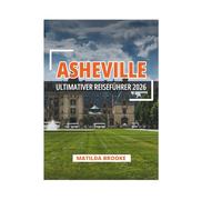 ASHEVILLE ULTIMATIVER REISEFÜHRER 2026