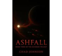 ASHFALL: Book Three: The ACHERON Trilogy (The ACHERON SAGA)