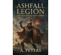 Ashfall Legion: Marooned Romans. Rising Empire.