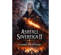 Ashfall Sovereign II: The Fractured Throne: A Grimdark Tale of Power, Betrayal, and Living Darkness •A Dark Fantasy Saga of Corruption