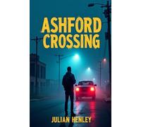 Ashford Crossing: A Small-Town Crime Mystery Thriller Packed with Suspense