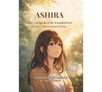 ASHIRA: When God Speaks to the Wounded Heart (Abide & Blossom Manga Devotional Series)