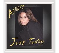 Ashlee - Just Today