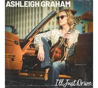 ASHLEIGH GRAHAM - I'LL JUST DRIVE