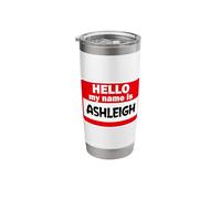 Ashleigh Hello Hi My Name is Tshirt Name On Custom Stainless Steel Insulated Tumbler