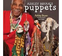Ashley Bryan's Puppets: Making Something from Everything