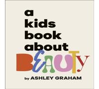 Ashley Graham A Kids Book About Beauty Hardback Ashley Graham Multicolor