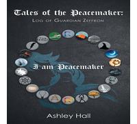Ashley Hall Tales of the Peacemaker: Log of Guardian Zeffron Paperback Book Ashley Hall Multicolor