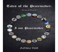 Ashley Hall Tales of the Peacemaker: Years in Peace Book - Paperback Ashley Hall Multicolor