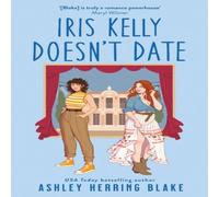 Ashley Herring Blake Iris Kelly Doesn't Date : A swoon-worthy, laugh-out-loud queer Ashley Herring Blake Multicolor