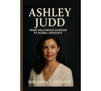 Ashley Judd: From Hollywood Stardom to Global Advocacy (American Spotlight: Icons of Film & Television)