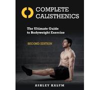 Ashley Kalym Complete Calisthenics, Second Edition (Paperback) (US IMPORT)