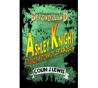 ASHLEY KNIGHT BEYOND THE STORM OF CERTAIN DEATH (The Wonderous World of Beyondaland)