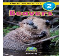 Ashley Lee Beavers: Animals That Change the World (Engaging Readers, Level Ashley Lee Multicolor