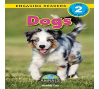 Ashley Lee Dogs: Animals That Change the World (Engaging Readers, Level 2) Ashley Lee Multicolor