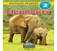 Ashley Lee Elephants: Animals That Change the World (Engaging Readers, Level Ashley Lee Multicolor