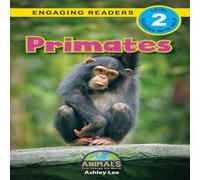 Ashley Lee Primates: Animals That Change the World (Engaging Readers, Level Ashley Lee Multicolor