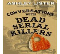 Ashley Lister Conversations with Dead Serial Killers Paperback Book Ashley Lister Multicolor