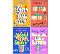 Ashley Poston Collection 4 Books Set (The Seven Year Slip, The Dead Romantics, A Novel Love Story & Sounds Like Love)
