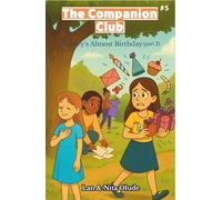 Ashley’s Almost Birthday (Part Two): The Companion Club #5: Faith-filled middle school fiction about courage, leadership, and true friendship (Ages 9-13)
