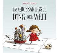 Ashley Spires Das großartigste Ding der Welt (Hardback)