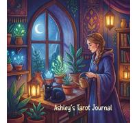 Ashley's Tarot Journal: A Three-Card Spread Practice Blank Notebook for Beginners: A Personalized Self-Guided Space to Track the Past, Present, and Future