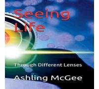 Ashling McGee Seeing Life - Through Different Lenses Paperback Book Ashling McGee Multicolor