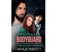 Ashlyn and her Bodyguard 2: The Mutant Weapon