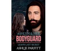 Ashlyn and her Bodyguard 3: Leah's Last Secret