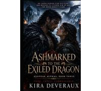 Ashmarked to the Exiled Dragon: He chose honor over his clan. She refuses to choose him at all. The bond doesn't care. (The Ashpeak Alphas)