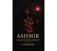 Ashmir: Los ecos de Eldoria I