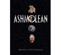 Ashmolean: Britain's First Museum