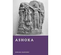 Ashoka: The Emperor Who Ruled by Dharma (Forgotten Rulers)