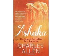 Ashoka: The Search for India's Lost Emperor by Allen, Charles [03 January 2013]