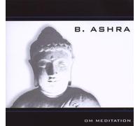 Ashra, B. - Om Meditation by Ashra, B. (2009-09-01j