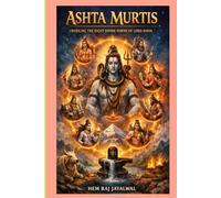 ASHTA MURTIS: UNVEILING THE EIGHT DIVINE FORMS OF LORD SHIVA