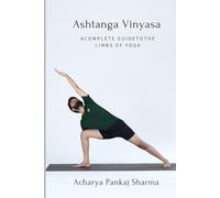 Ashtanga Vinyasa: A Complete Guide to the Eight Limbs of Yoga (Primary Series)