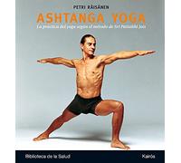 Ashtanga Yoga: La Práctica del Yoga Según El Método de Sri Pattabhi Jois