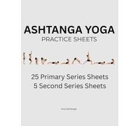 ASHTANGA YOGA PRACTICE SHEETS: 25 Primary Series Sheets & 5 Second Series Sheets