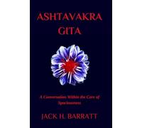 Ashtavakra Gita: A Conversation Within the Core of Spaciousness