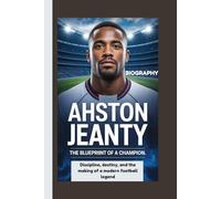 ASHTON JEANTY BIOGRAPHY: The Blueprint of a Champion Discipline, destiny, and the making of a modern football legend